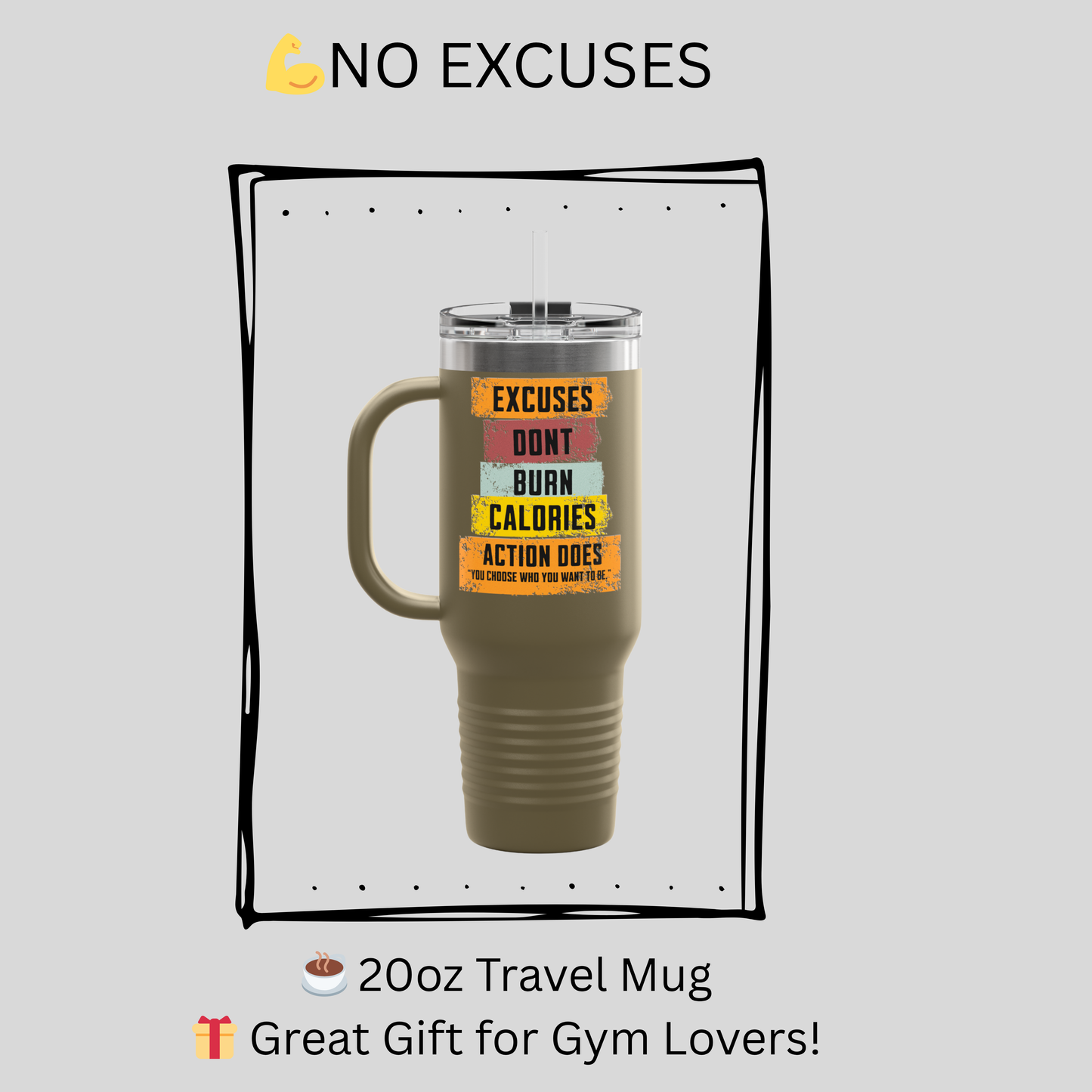 Excuses Don’t Burn Calories – Motivational 40oz Travel Mug | Gym Tumbler with Lid & Straw | Action Does Fitness Gift Cup